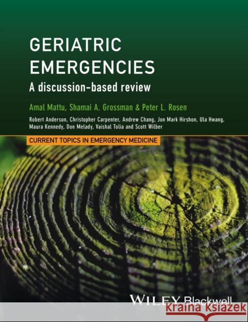 Geriatric Emergencies: A Discussion-Based Review Mattu, Amal 9781118753347 Wiley-Blackwell