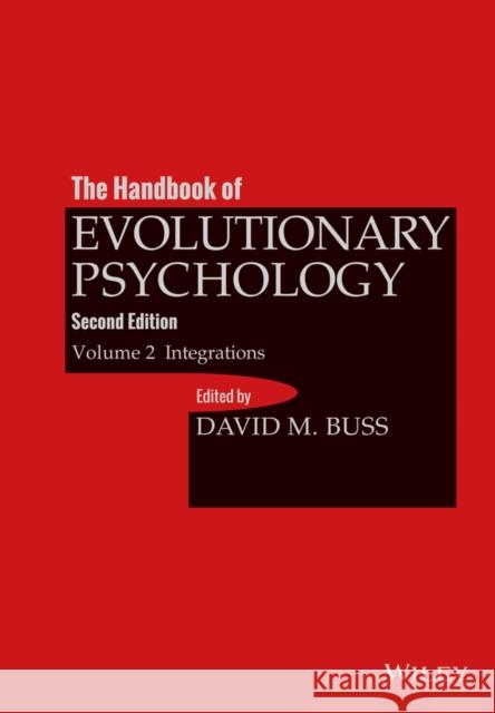 The Handbook of Evolutionary Psychology, Volume 2: Integrations Buss, David M. 9781118755808