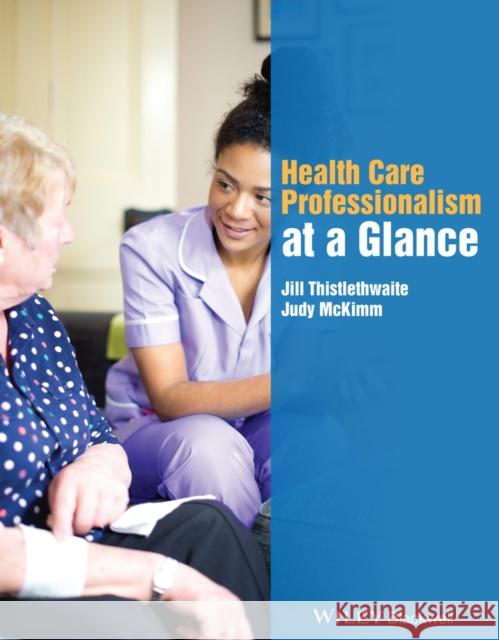 Health Care Professionalism at a Glance Jill Thistlethwaite Judy McKimm 9781118756386 John Wiley and Sons Ltd