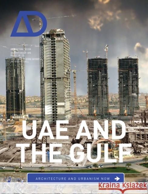 Uae and the Gulf: Architecture and Urbanism Now Mitchell, Kevin; Katodrytis, George 9781118759066 John Wiley & Sons