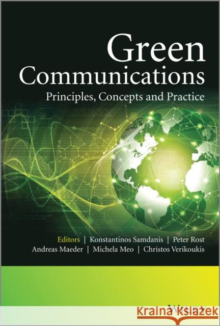 Green Communications: Principles, Concepts and Practice Samdanis, Konstantinos 9781118759264 John Wiley & Sons