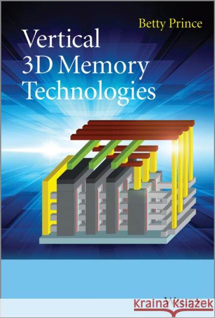 Vertical 3D Memory Technologie Prince, Betty 9781118760512 John Wiley & Sons