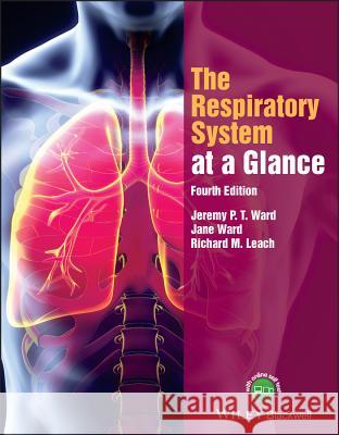 The Respiratory System at a Glance Ward, Jeremy P. T. 9781118761076 John Wiley & Sons