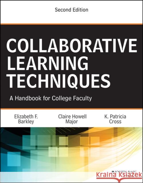 Collaborative Learning Techniques: A Handbook for College Faculty Cross, K. Patricia 9781118761557