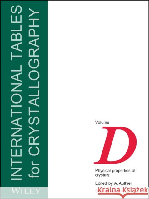 International Tables for Crystallography, Physical Properties of Crystals Authier, A. 9781118762295 John Wiley & Sons