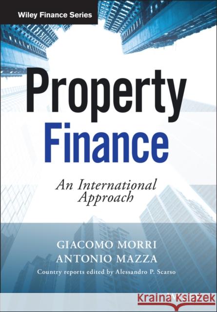 Property Finance: An International Approach Morri, Giacomo 9781118764404 John Wiley & Sons