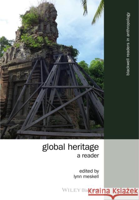 Global Heritage: A Reader Meskell, Lynn 9781118768549