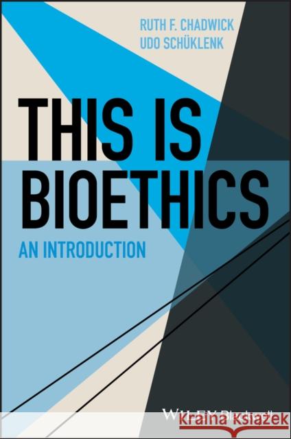 This Is Bioethics: An Introduction Chadwick, Ruth F. 9781118770740 Wiley-Blackwell