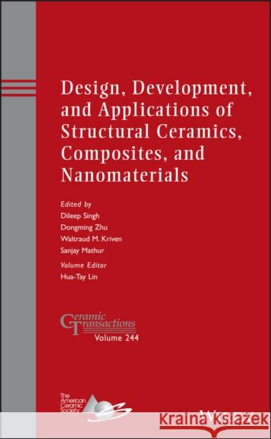 Design, Development, and Applications of Structural Ceramics, Composites, and Nanomaterials Sanjay Mathur Dileep Singh Yanchun Zhou 9781118770948 John Wiley & Sons