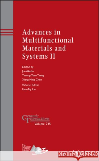 Advances in Multifunctional Materials and Systems II Jun Akedo Xiangming Chen Tseung-Yuen Tseng 9781118771273