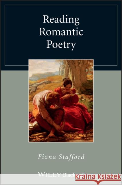 Reading Romantic Poetry Stafford, Fiona 9781118773000