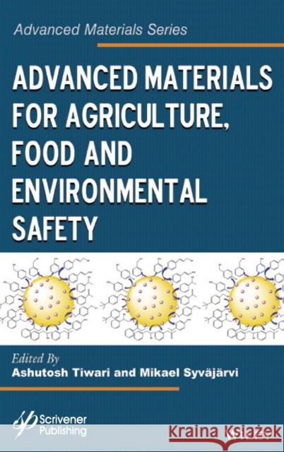 Advanced Materials for Agriculture, Food, and Environmental Safety Tiwari, Ashutosh 9781118773437