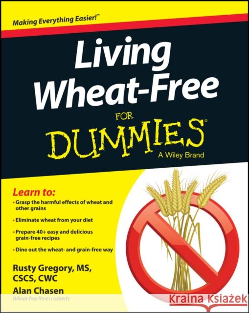 Living Wheat-Free for Dummies Gregory, Rusty 9781118774588 John Wiley & Sons