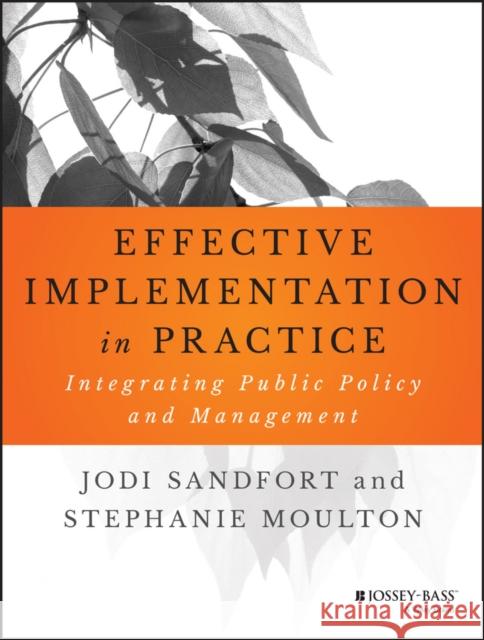 Effective Implementation in Practice: Integrating Public Policy and Management Sandfort, Jodi 9781118775486 John Wiley & Sons