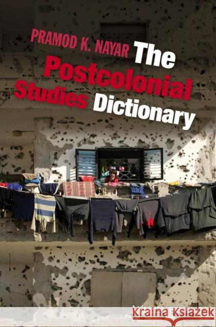 The Postcolonial Studies Dictionary Pramod K Nayar 9781118781043 WILEY ACADEMIC