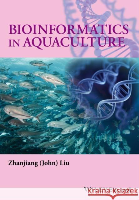 Bioinformatics in Aquaculture: Principles and Methods Liu 9781118782354 John Wiley & Sons