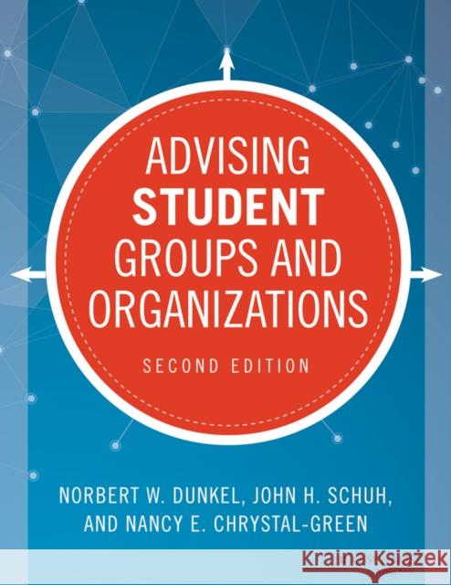 Advising Student Groups and Organizations Dunkel, Norbert W.; Schuh, John H.; Chrystal–Green, Nancy E. 9781118784648 John Wiley & Sons