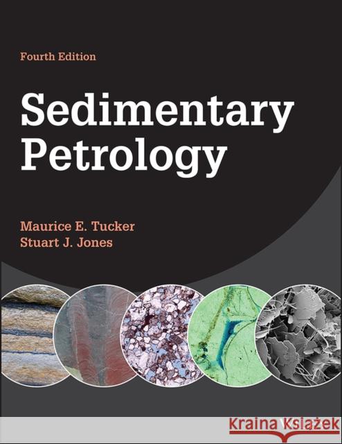 Sedimentary Petrology Maurice E. Tucker Stuart Jones 9781118786499 John Wiley & Sons Inc