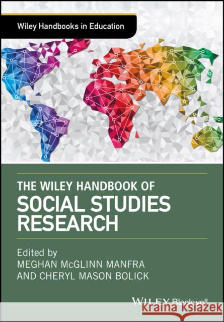 The Wiley Handbook of Social Studies Research Meghan Manfra Cheryl Bolick 9781118787076