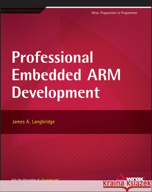 Professional Embedded Arm Development Langbridge, James A. 9781118788943 John Wiley & Sons