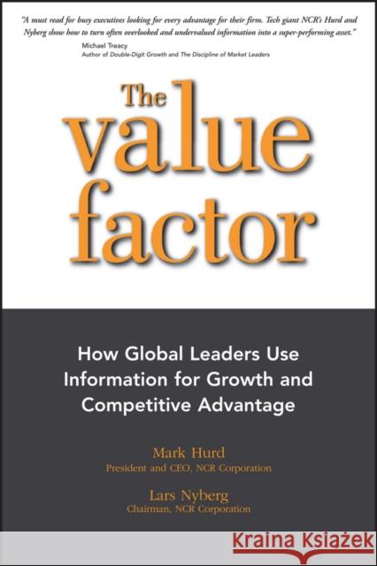 The Value Factor: How Global Leaders Use Information for Growth and Competitive Advantage Hurd, Mark; Nyberg, Lars 9781118789490