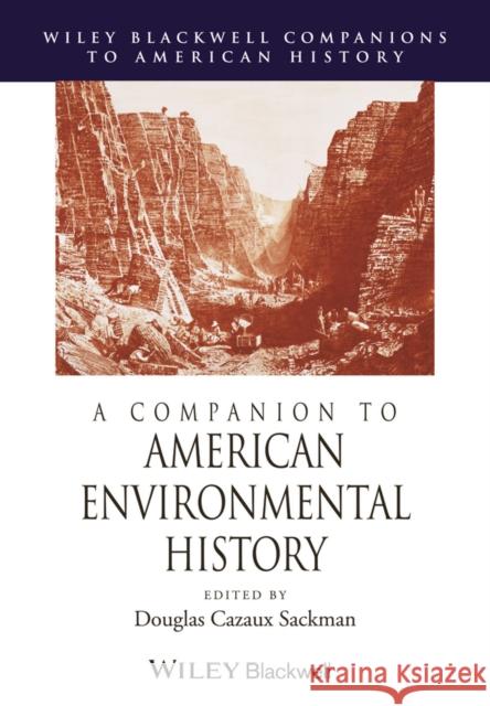 A Companion to American Environmental History  9781118791417 John Wiley & Sons