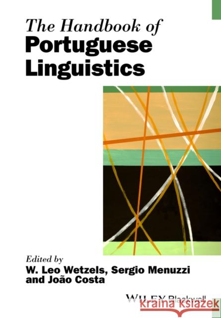 The Handbook of Portuguese Linguistics W. Leo Wetzels Sergio Menuzzi Jo O. Costa 9781118791950