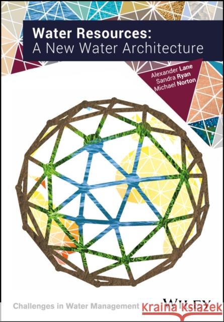 Water Resources: A New Water Architecture Lane, Alexander 9781118793909 John Wiley & Sons