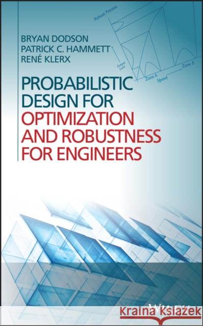 Probabilistic Design for Optimization and Robustness for Engineers Dodson, Brian 9781118796191 John Wiley & Sons