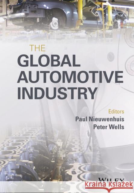 The Global Automotive Industry Nieuwenhuis, Paul; Wells, Peter 9781118802397