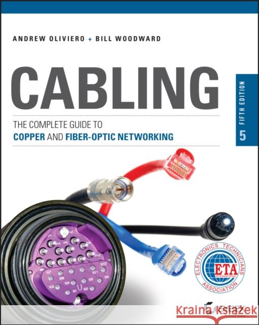 Cabling: The Complete Guide to Copper and Fiber-Optic Networking Woodward, Bill 9781118807323 John Wiley & Sons Inc