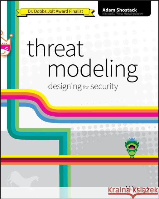 Threat Modeling: Designing for Security Shostack, Adam 9781118809990 John Wiley & Sons Inc