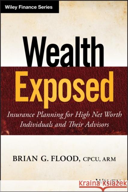 Wealth Exposed Flood, Brian G. 9781118810699 John Wiley & Sons