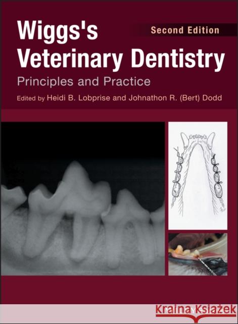 Wiggs's Veterinary Dentistry: Principles and Practice HB Lobprise 9781118816127 John Wiley and Sons Ltd