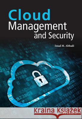 Cloud Management and Security Abbadi, Imad M. 9781118817094 John Wiley & Sons