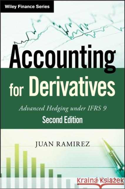 Accounting for Derivatives: Advanced Hedging Under Ifrs 9 Ramirez, Juan 9781118817971