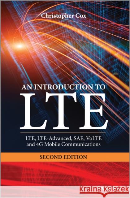 An Introduction to Lte: Lte, Lte-Advanced, Sae, Volte and 4g Mobile Communications Cox, Christopher 9781118818039