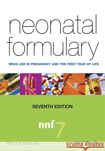 Neonatal Formulary : Drug Use in Pregnancy and the First Year of Life Sean B Ainsworth 9781118819593 WILEY ACADEMIC