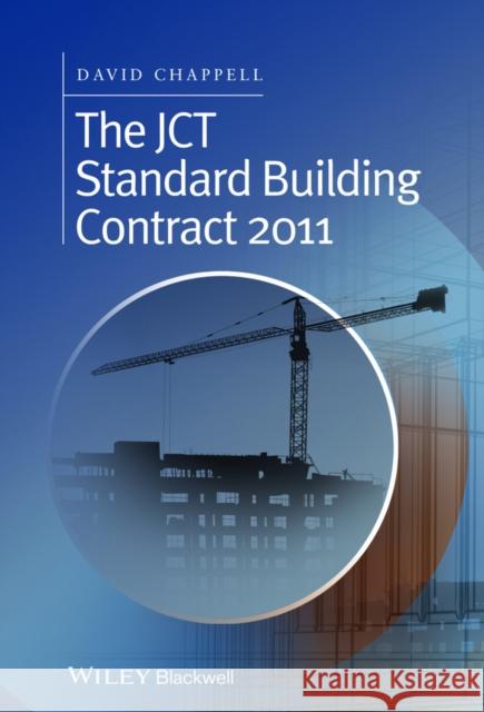 The Jct Standard Building Contract 2011: An Explanation and Guide for Busy Practitioners and Students Chappell, David 9781118819753