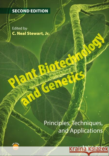 Plant Biotechnology and Genetics: Principles, Techniques, and Applications Jr., Stewart, C. Neal 9781118820124 John Wiley & Sons