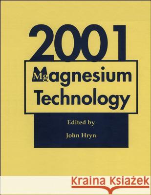 Magnesium Technology 2001 John N. Hryn 9781118820360 John Wiley & Sons Inc