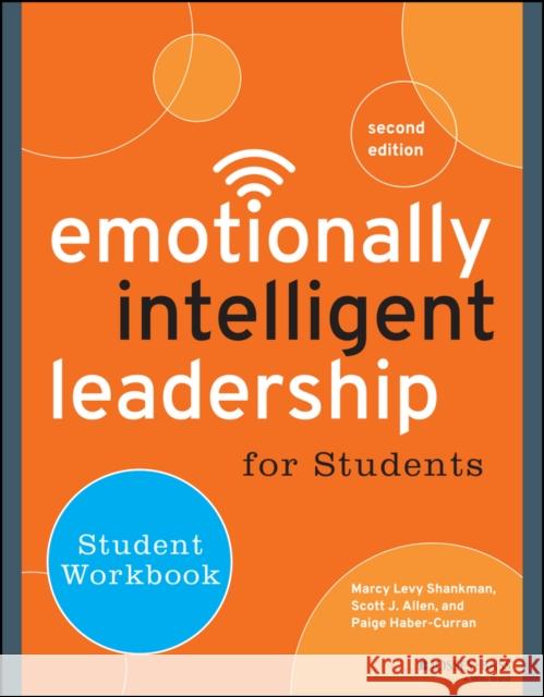Emotionally Intelligent Leadership for Students: Student Workbook Levy Shankman, Marcy; Allen, Scott J.; Haber–Curran, Paige 9781118821824 John Wiley & Sons