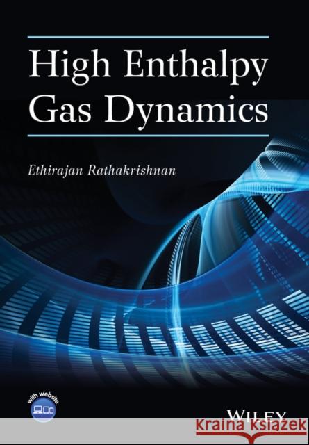 High Enthalpy Gas Dynamics Rathakrishnan, Ethirajan 9781118821893 John Wiley & Sons