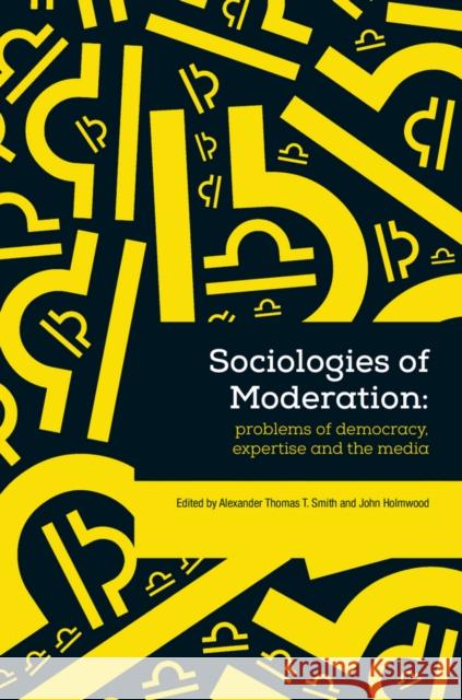 Sociologies of Moderation Smith, A 9781118825020 John Wiley & Sons
