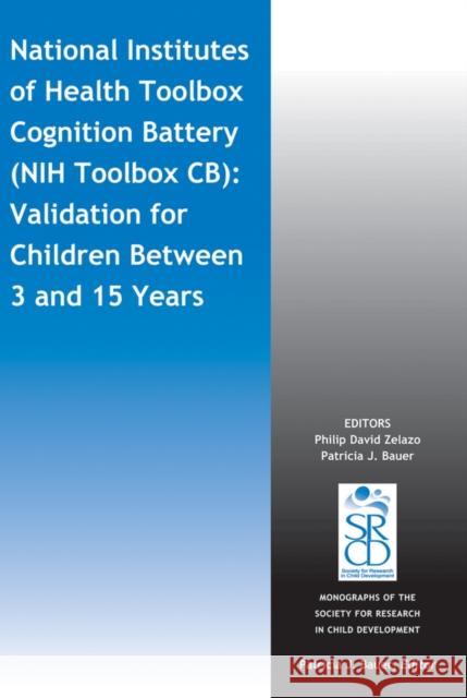 National Institutes of Health Toolbox Cognition Battery (Nih Toolbox Cb): Validation for Children Between 3 and 15 Years Zelazo, Philip David 9781118825709