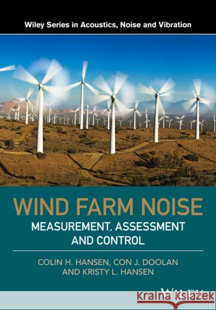 Wind Farm Noise: Measurement, Assessment, and Control Hansen, Colin H.; Doolan, Con; Hansen, Kristy 9781118826065