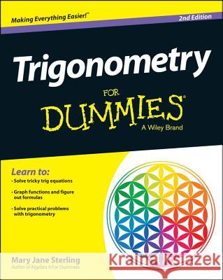 Trigonometry For Dummies Sterling, Mary Jane 9781118827413 John Wiley & Sons