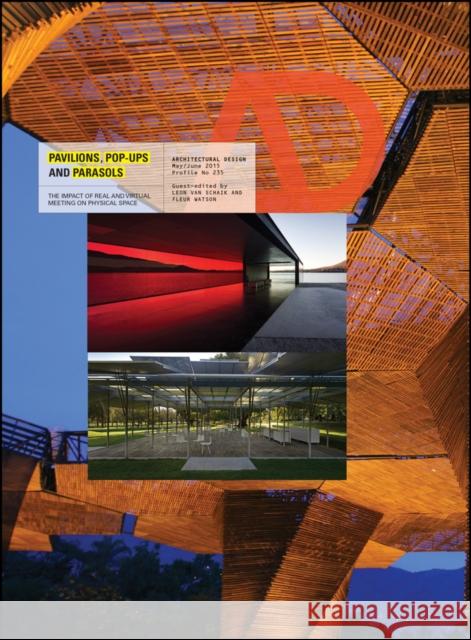 Pavilions, Pop Ups and Parasols: The Impact of Real and Virtual Meeting on Physical Space Van Schaik, Leon 9781118829011