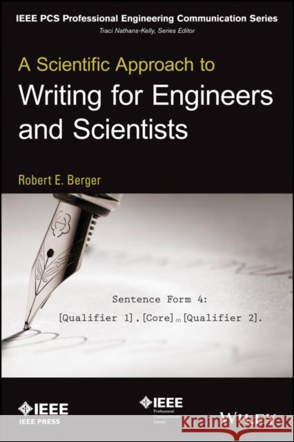 A Scientific Approach to Writing for Engineers and Scientists Robert E. Berger 9781118832523