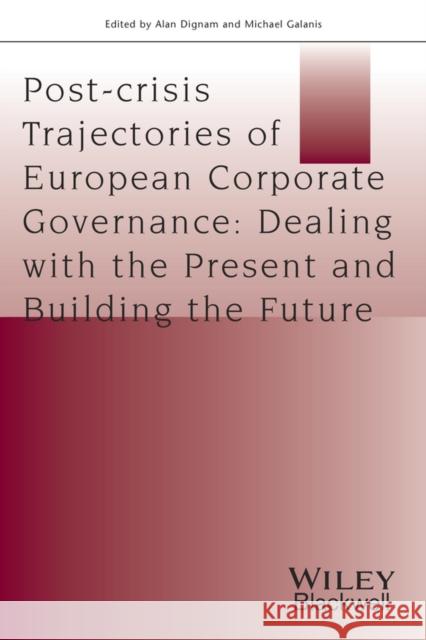 Exploring Post-Crisis Trajectories of European Corporate Governance Dignam, Alan 9781118832608 Wiley-Blackwell
